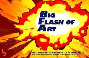 Big Flash of Art Exhibition @ Building Imagination Center | Turlock | California | United States